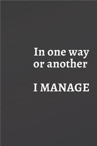 In One Way or Another I Manage