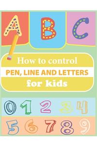 How to control pen, line and letters for kids