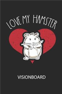 LOVE MY HAMSTER - Visionboard