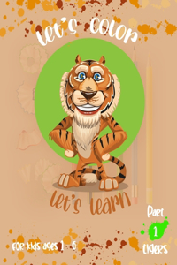 lets' color let's learn part 1 tigers for kids