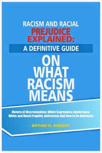 Racism And Racial Prejudice Explained