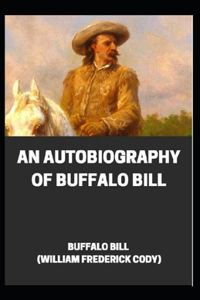 An Autobiography of Buffalo Bill ilustrated