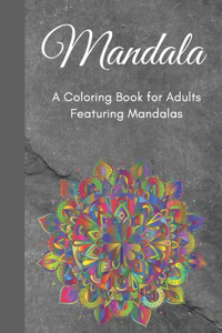 Mandala A Coloring Book for Adults Featuring Mandalas
