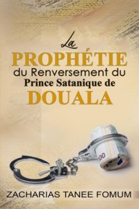 Prophétie du Renversement du Prince Satanique de Douala