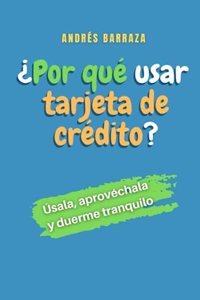 ¿Por qué usar una tarjeta de crédito?