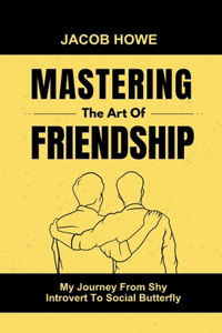 Mastering The Art Of Friendship