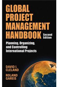 Global Project Management Handbook: Planning, Organizing and Controlling International Projects, Second Edition