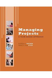 Managing Projects: A Team-Based Approach with Student CD