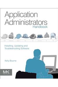 Application Administrators Handbook: Installing, Updating and Troubleshooting Software