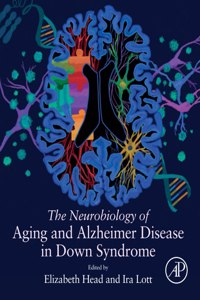 Neurobiology of Aging and Alzheimer Disease in Down Syndrome