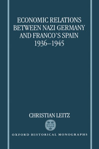 Economic Relations Between Nazi Germany and Franco's Spain 1936-1945