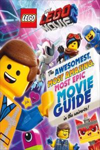 The LEGO (R) MOVIE 2 (TM): The Awesomest, Most Amazing, Most Epic Movie Guide in the Universe!