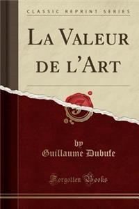 La Valeur de l'Art (Classic Reprint)