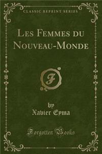 Les Femmes Du Nouveau-Monde (Classic Reprint)
