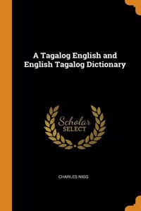 A Tagalog English and English Tagalog Dictionary