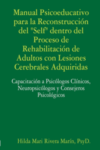 Manual Psicoeducativo para la Reconstrucción del Self Dentro del Proceso de Rehabilitación de Adultos con Lesiones Cerebrales Adquiridas