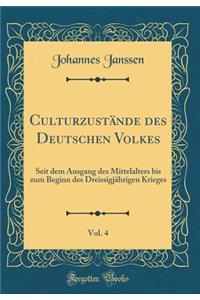 Culturzustï¿½nde Des Deutschen Volkes, Vol. 4: Seit Dem Ausgang Des Mittelalters Bis Zum Beginn Des Dreissigjï¿½hrigen Krieges (Classic Reprint)