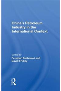 China's Petroleum Industry In The International Context