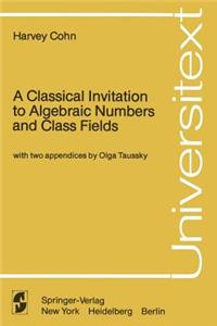 Classical Invitation to Algebraic Numbers and Class Fields