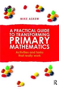 A Practical Guide to Transforming Primary Mathematics