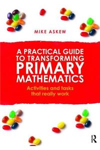 Practical Guide to Transforming Primary Mathematics