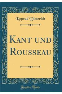 Kant Und Rousseau (Classic Reprint)