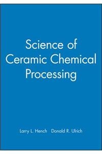 Science of Ceramic Chemical Processing