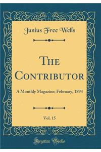 The Contributor, Vol. 15: A Monthly Magazine; February, 1894 (Classic Reprint)