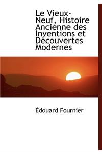 Le Vieux-Neuf, Histoire Ancienne Des Inventions Et Daccouvertes Modernes