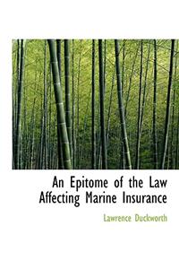 An Epitome of the Law Affecting Marine Insurance