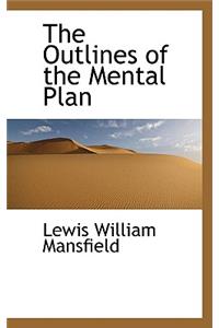 The Outlines of the Mental Plan