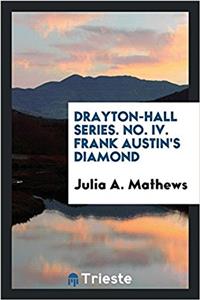 Drayton-Hall Series. No. IV. Frank Austin's Diamond