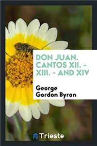 Don Juan. Cantos XII. - XIII. - And XIV