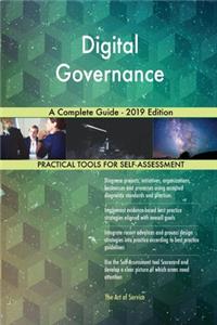 Digital Governance A Complete Guide - 2019 Edition