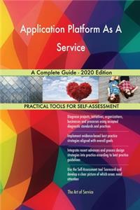 Application Platform As A Service A Complete Guide - 2020 Edition