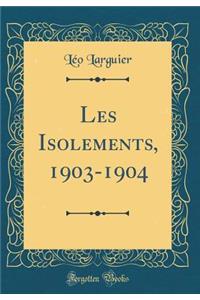 Les Isolements, 1903-1904 (Classic Reprint)