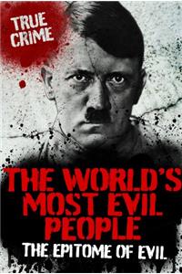 THE WORLDS MOST EVIL PEOPLE (True Crime)