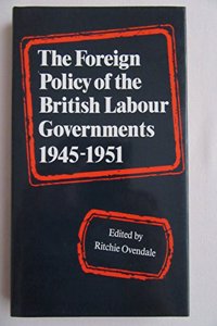 The Foreign Policy of the British Labour Governments, 1945-51