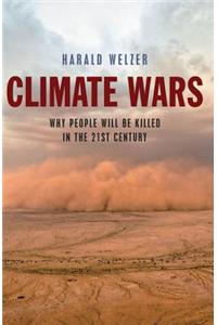 Climate Wars - What People Will Be Killed For in the 21st Century