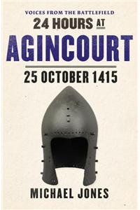 24 Hours at Agincourt: 25 October 1415