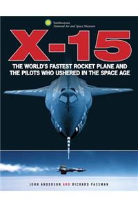 X-15: The World's Fastest Rocket Plane and the Pilots Who Ushered in the Space Age