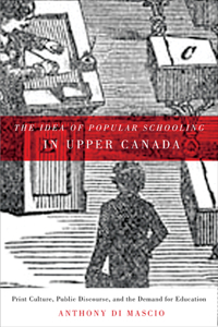 The Idea of Popular Schooling in Upper Canada