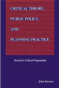 Critical Theory, Public Policy, and Planning Practice