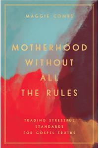 Motherhood Without All the Rules