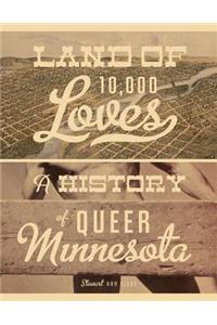 Land of 10,000 Loves: A History of Queer Minnesota
