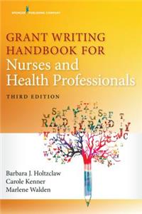 Grant Writing Handbook for Nurses and Health Professionals, Third Edition