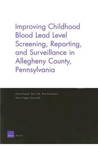 Improving Childhood Blood Lead Level Screening, Reporting, and Surveillance in Allegheny County, Pennsylvania