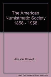 The American Numismatic Society, 1858-1958