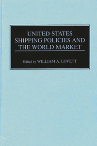 United States Shipping Policies and the World Market