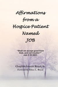 Affirmations from a Hospice Patient Named JOB